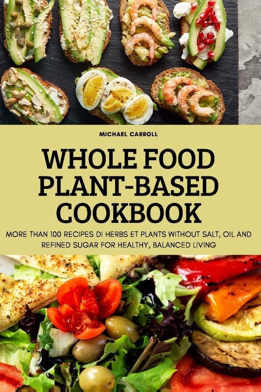 Whole Food Plant-Based Cookbook