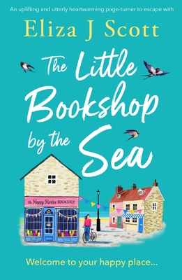 The Little Bookshop by the Sea: An Uplifting and Utterly Heartwarming Page-Turner to Escape with
