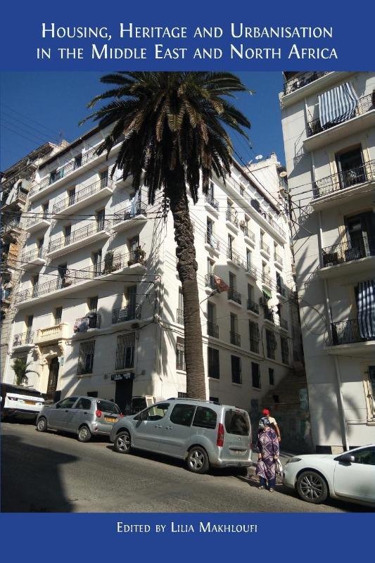 Housing, Heritage and Urbanisation in the Middle East and North Africa