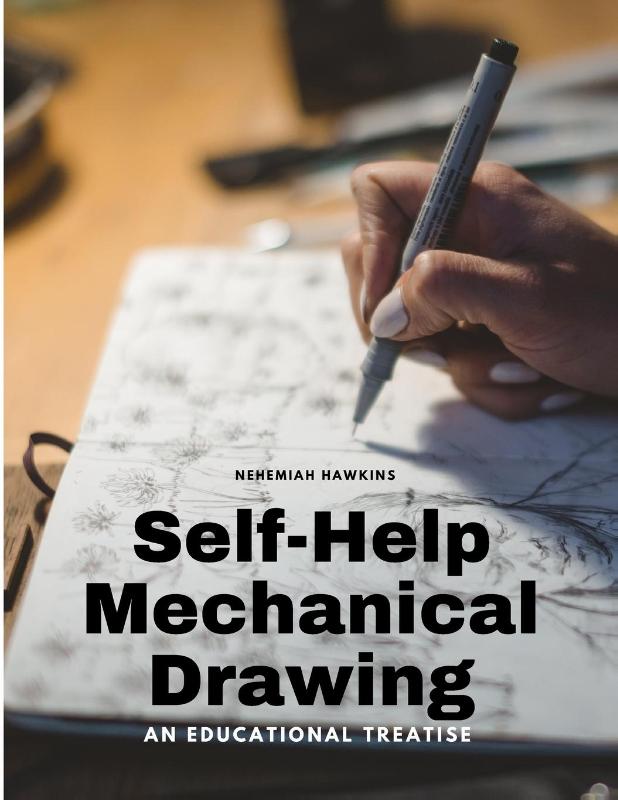 Self-Help Mechanical Drawing - An Educational Treatise