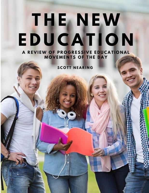 The New Education - A Review of Progressive Educational Movements of the Day