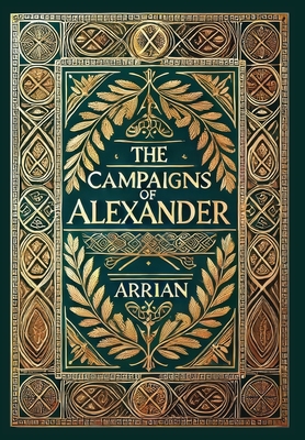 The Campaigns of Alexander (Collector's Edition) (Laminated Hardback with Jacket)