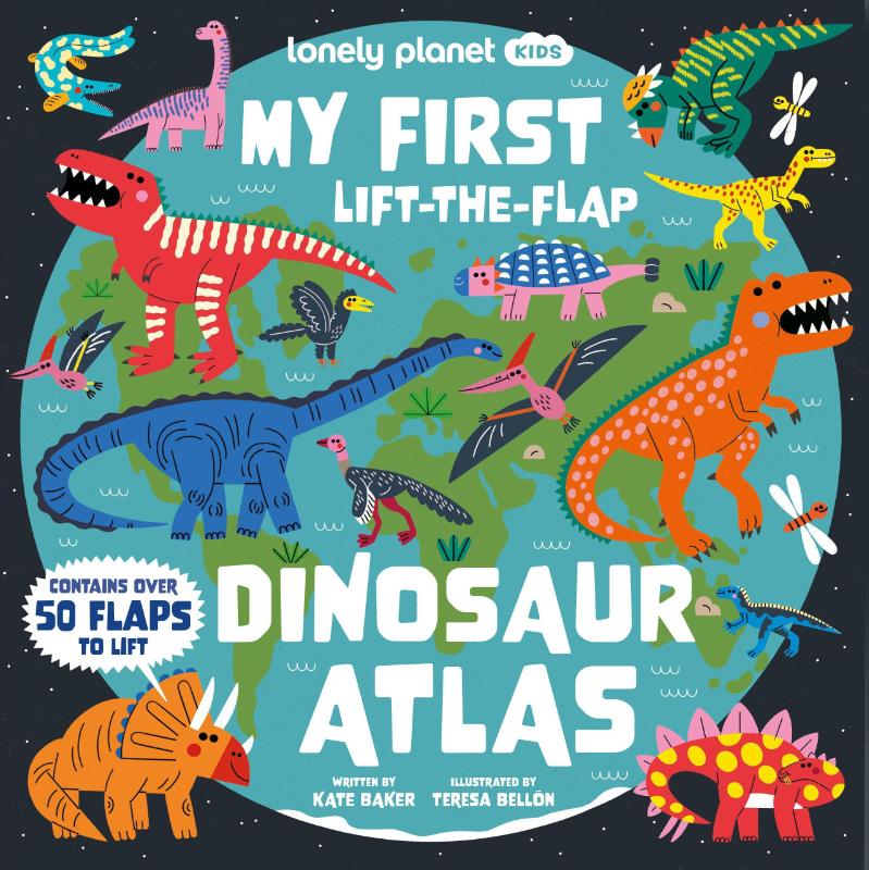 Lonely Planet Kids My First Lift-the-Flap Dinosaur Atlas