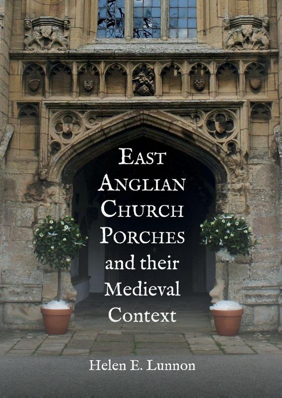 East Anglian Church Porches and their Medieval Context