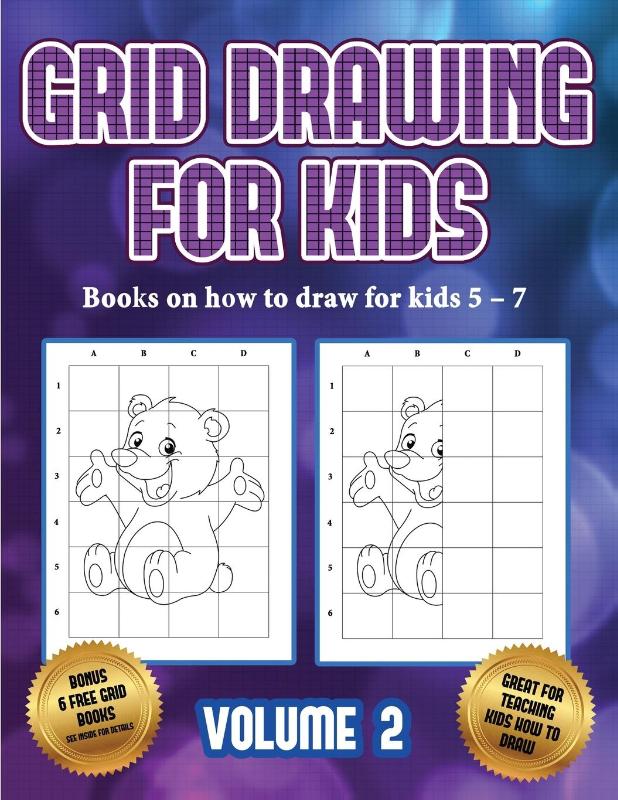 Books on how to draw for kids 5 - 7 (Grid drawing for kids - Volume 2)