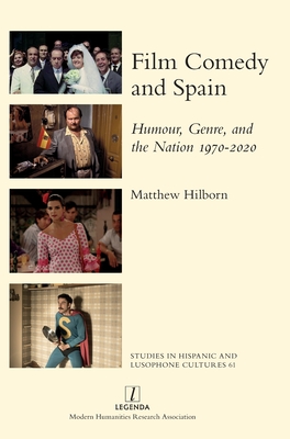 Film Comedy and Spain: Humour, Genre, and the Nation 1970-2020
