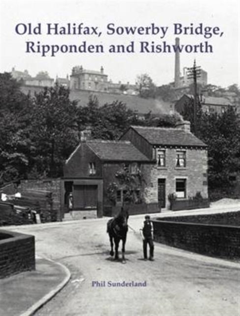 Old Halifax, Sowerby Bridge, Ripponden and Rishworth