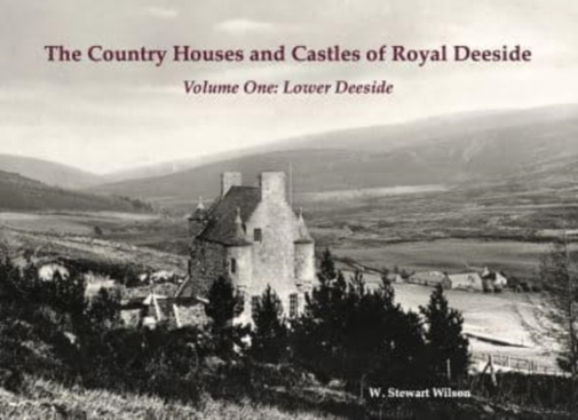 The Country Houses and Castles of Royal Deeside