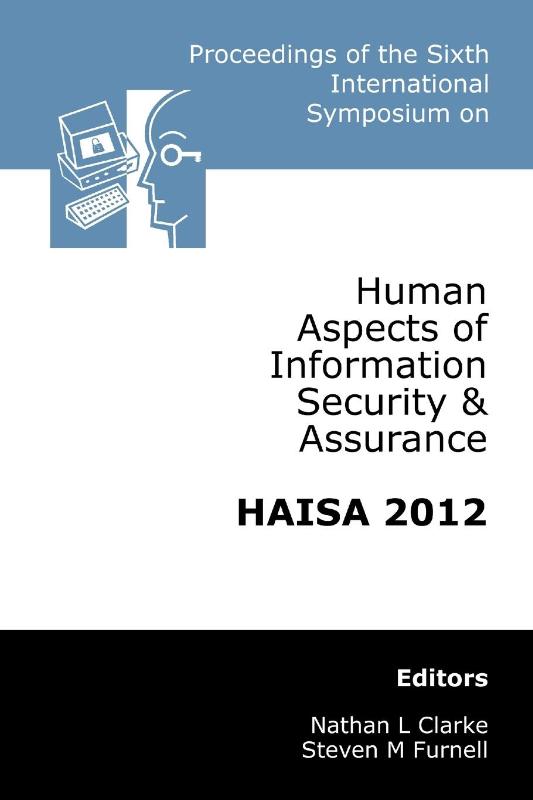 Proceedings of the Sixth International Symposium on Human Aspects of Information Security & Assurance: HAISA