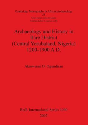 Archaeology and History in Ilare District (Central Yorubaland Nigeria) 1200-1900 A.D.