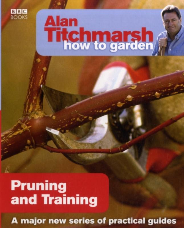 Alan Titchmarsh How to Garden: Pruning and Training