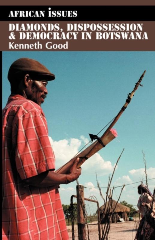 Diamonds, Dispossession and Democracy in Botswana