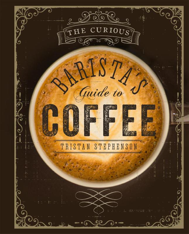 The Curious Barista’s Guide to Coffee