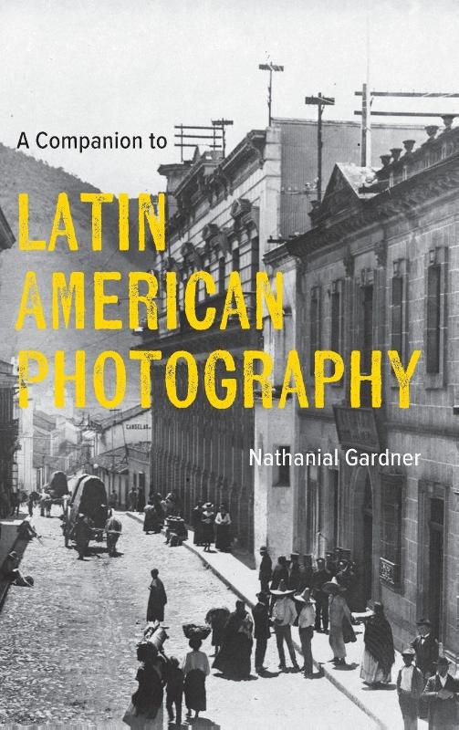 A Companion to Latin American Photography