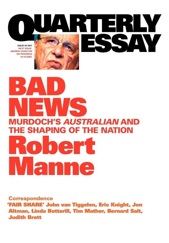 Bad News: Murdoch's Australian and the Shaping of the Nation: QuarterlyEssay 43