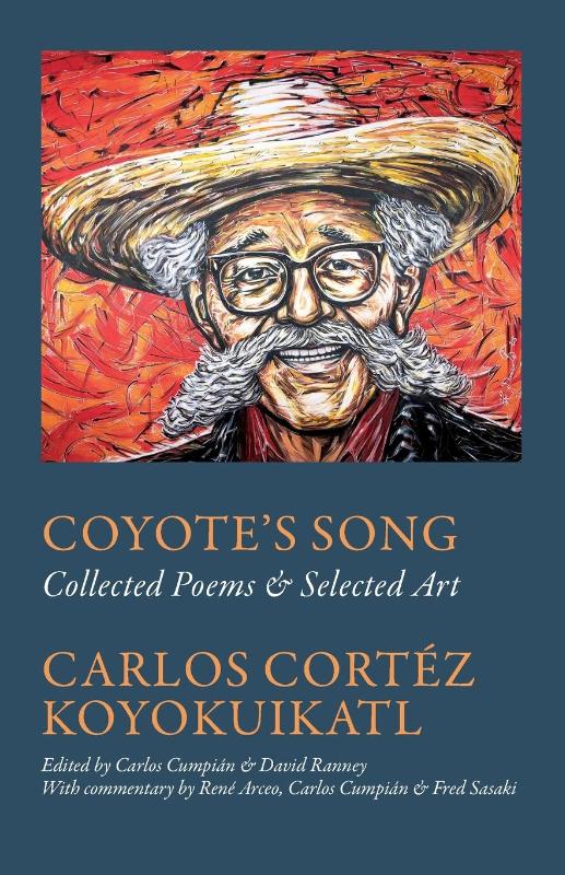 Coyote's Song Collected Poems & Selected Art Carlos Cortez Koyokuikatl