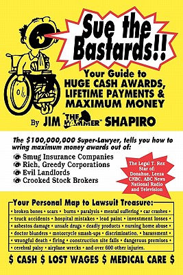 Sue the Bastards!! Your Guide to Huge Cash