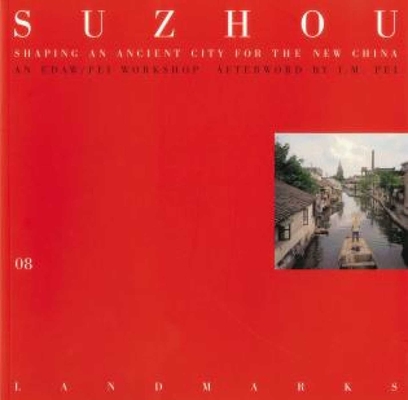 08 Suzhou: Shaping an Ancient City for the New China
