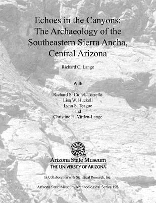 Echoes in the Canyons: The Archaeology of the Southeastern Sierra Ancha, Central Arizona [With CDROM]