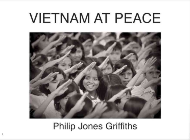 Philip Jones Griffiths : Viet Nam At Peace