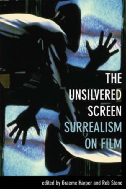 The Unsilvered Screen – Surrealism on Film