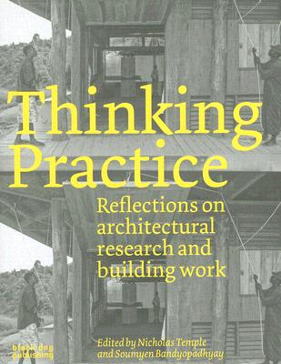 Thinking Practice: Reflections on Architectural Research and Building Work