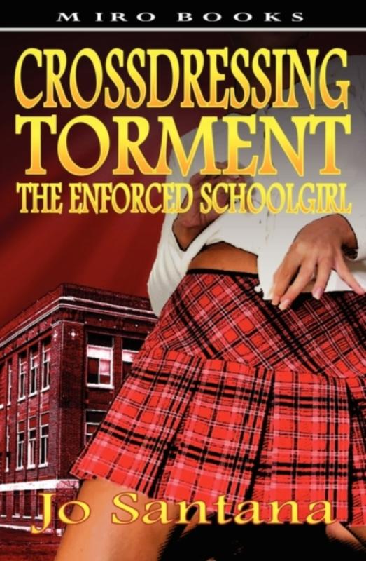 Crossdressing Torment - The Enforced Schoolgirl