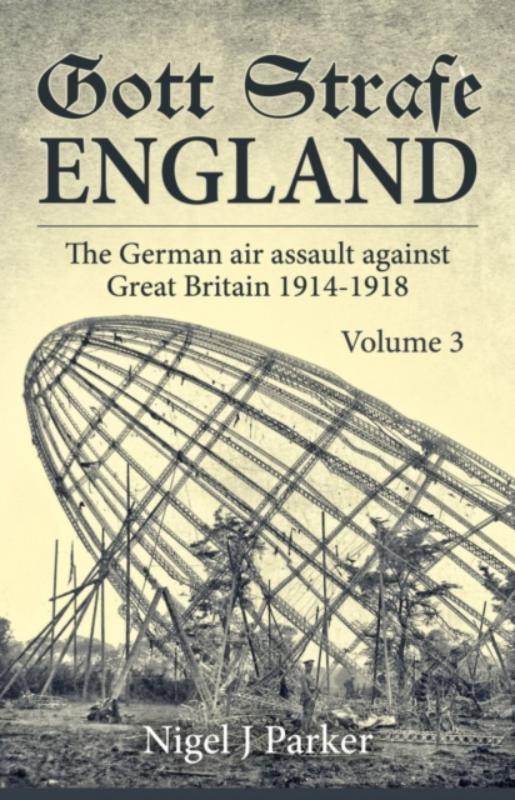 Gott Strafe England: The German Air Assault against Great Britain 1914–1918