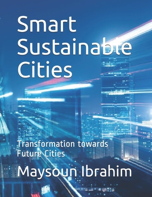 Smart Sustainable Cities: Transformation towards Future Cities