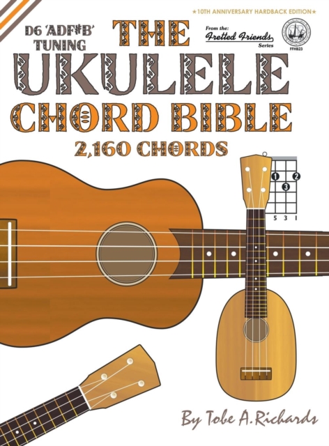 THE UKULELE CHORD BIBLE: D6 TUNING 2,160