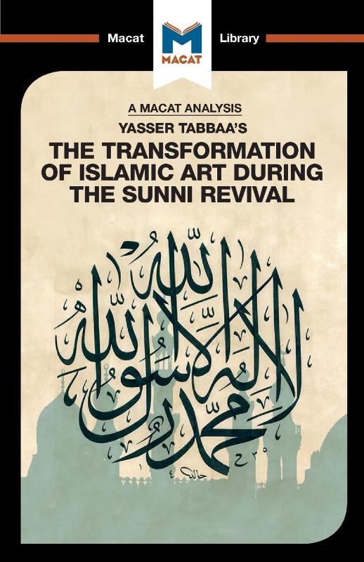 An Analysis of Yasser Tabbaa's The Transformation of Islamic Art During the Sunni Revival