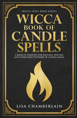 Wicca Book of Candle Spells: A Beginner's Book of Shadows for Wiccans, Witches, and Other Practitioners of Candle Magic