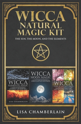 Wicca Natural Magic Kit: The Sun, The Moon, and The Elements: Elemental Magic, Moon Magic, and Wheel of the Year Magic