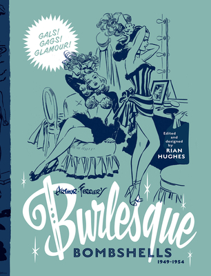 Arthur Ferrier's Burlesque Bombshells 1949-1954