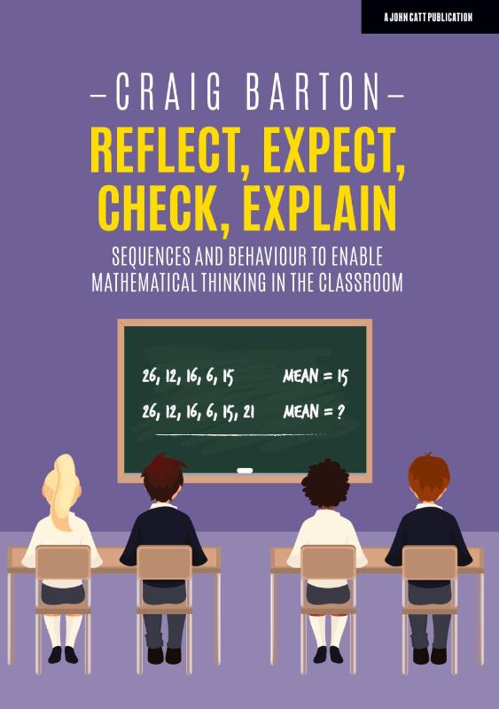 Reflect, Expect, Check, Explain: Sequences and behaviour to enable mathematical thinking in the classroom