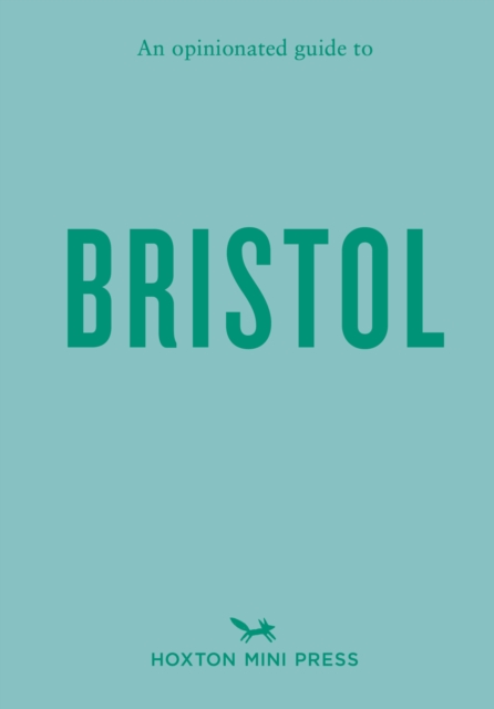 An Opinionated Guide to Bristol