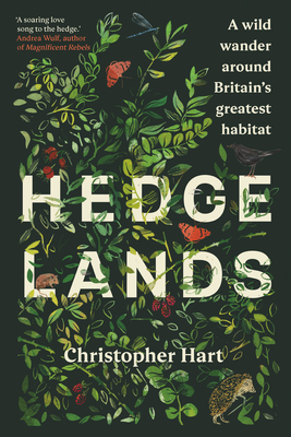 Hedgelands: A Wild Wander Around Britain's Greatest Habitat