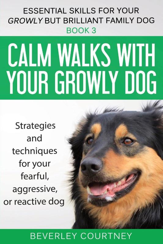 Calm walks with your Growly Dog