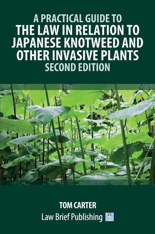 A Practical Guide to the Law in Relation to Japanese Knotweed and Other Invasive Plants - Second Edition