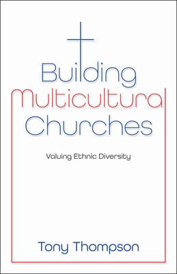 Building Multicultural Churches: Valuing Ethnic Diversity