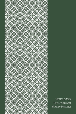 HOLY DAYS, the Liturgical Year in Practice