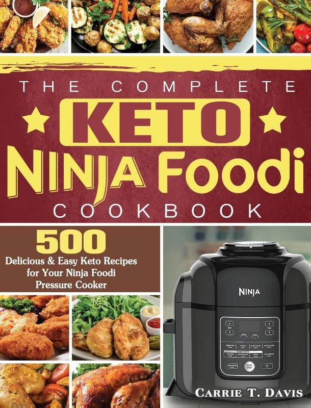 The Complete Keto Ninja Foodi Cookbook