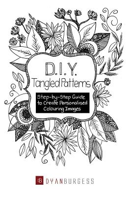 D. I. Y. Tangled Patterns: Step-by-Step Guide to Create Personalised Colouring Images