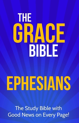 The Grace Bible: Ephesians