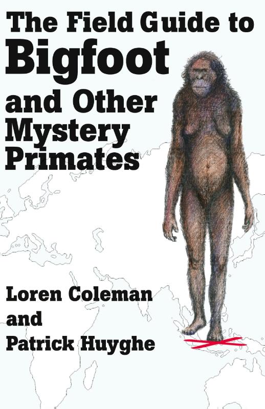 The Field Guide to Bigfoot and Other Mystery Primates