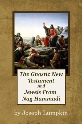 The Gnostic New Testament And Jewels From Nag Hammadi
