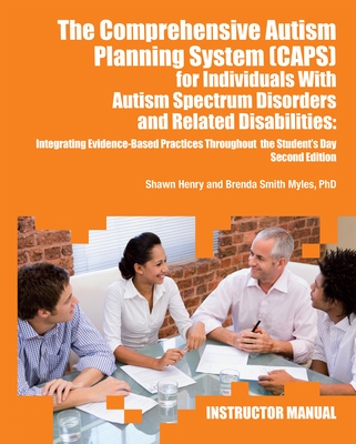 The Comprehensive Autism Planning System (CAPS) for Individuals with Asperger Syndrome, Autism, and Related Disabilities
