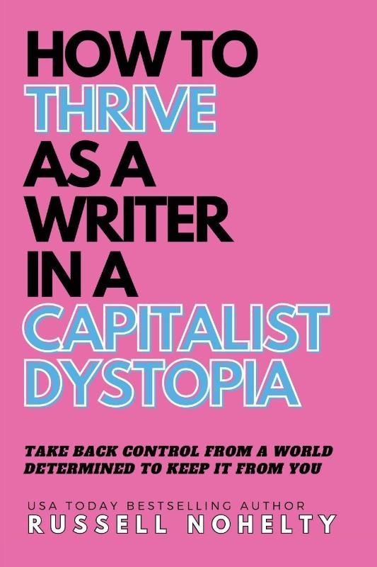 How to Thrive as a Writer in the Capitalist Dystopia