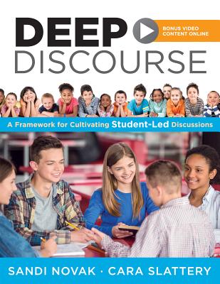 Deep Discourse: A Framework for Cultivating Student-Led Discussions--Use Conversation to Raise Student Learning, Motivation, and Engagement in K-12 Cl