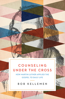 Kellemen, B: Counseling Under the Cross